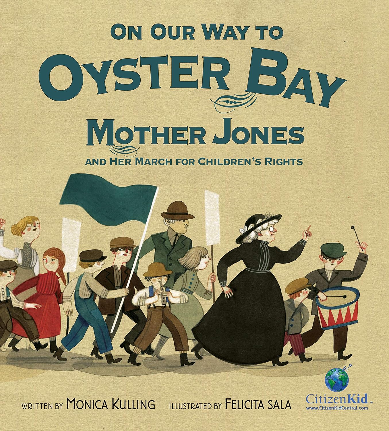 Book cover of On Our Way to Oyster Bay: Mother Jones and Her March for Children's Rights by Monica Kulling, Illustrated by Felicita Sala, featuring a crowd of children, all light-skinned, being led by a light-skinned woman with gray hair.